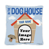 "In the Dog House" Custom 18 x 18 Inch Pillow Case (2-Pack)